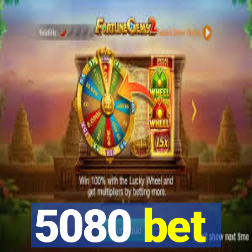 5080 bet